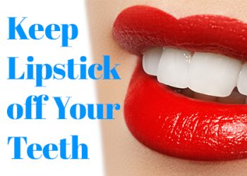 Gwinn dentist, Dr. Gwendolyn Buck at Northern Trails Dental Care shares a few ways to keep lipstick off your teeth and keep your smile beautiful.