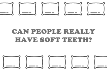 Gwinn dentist, Dr. Buck at Northern Trails Dental Care, uncovers the truth of soft teeth.