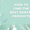 How to Find the Best Dental Products (featured image)