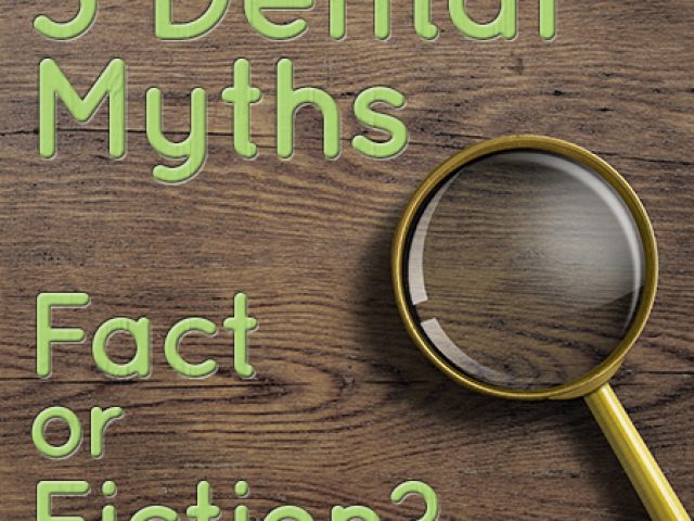5 Common Dental Myths: Fact or Fiction? (featured image)
