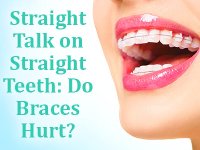 Straight Talk on Straight Teeth: Do Braces Hurt? (featured image)