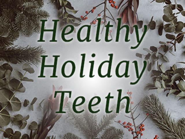 Healthy Teeth for the Holidays (featured image)