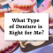 What Type of Denture is Right for Me? (featured image)