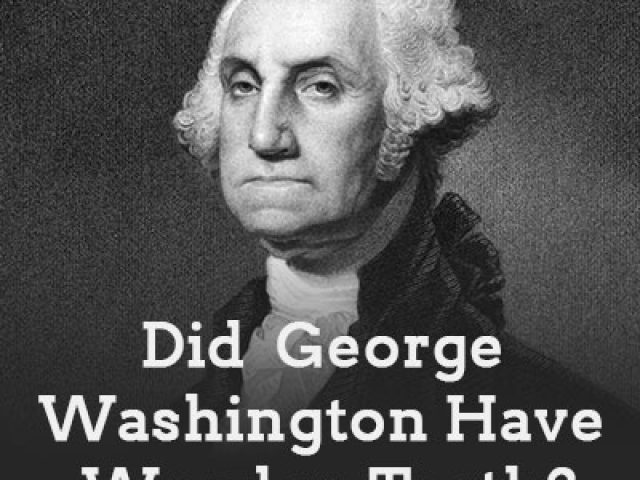 Did George Washington Really Have Wooden Teeth? (featured image)